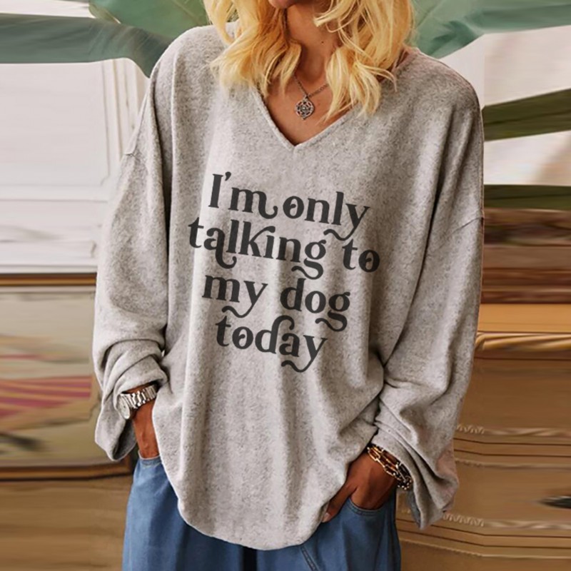 I'm Only Talking To My Dog Today Printed Women's T...