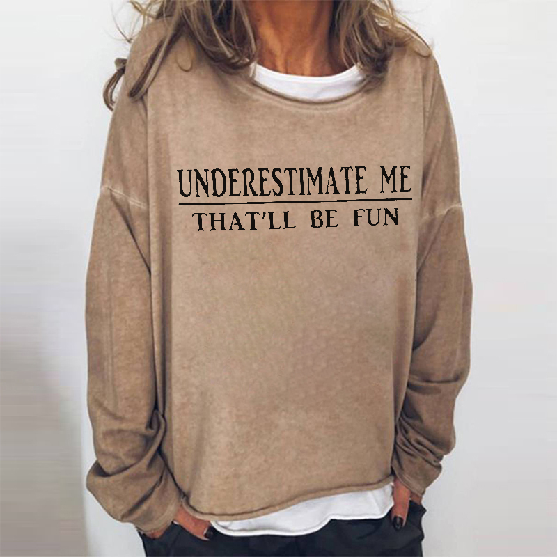 Underestimate Me That'll Be Fun Printed Women's T-...