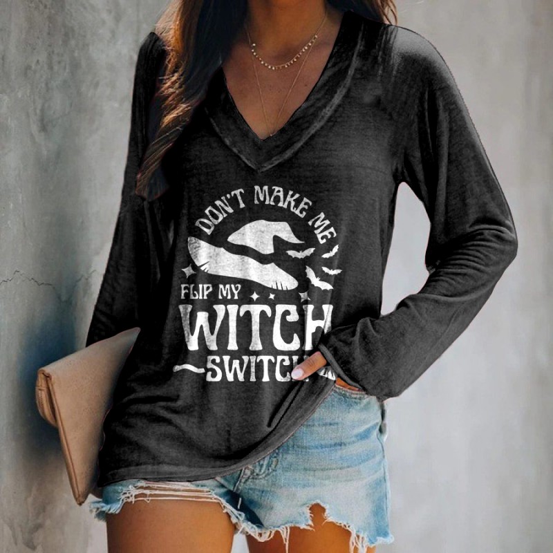 Don't Make Me Flip My Witch Switch Printed Long Sl...